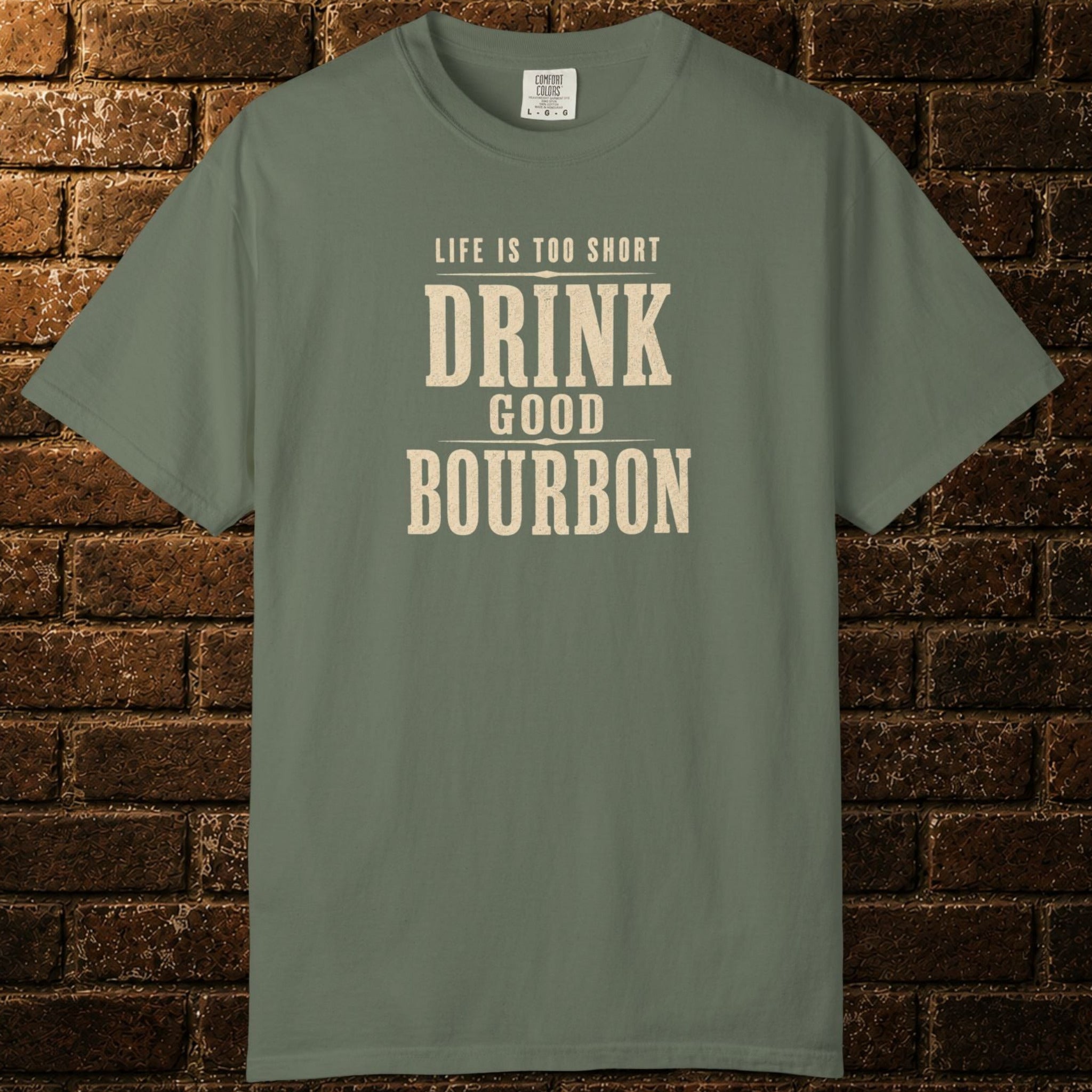 "Life Is Too Short, Drink Good Bourbon" T-shirt