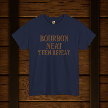 NEW Bourbon Neat Then Repeat Tee