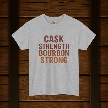 NEW T-Shirt - Cask Strength Bourbon Strong Tee