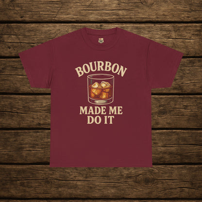 Bourbon Made Me Do It Tee - Barrel Proof Co.