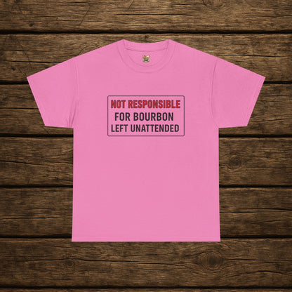 Not Responsible For Bourbon Left Unattended T-Shirt