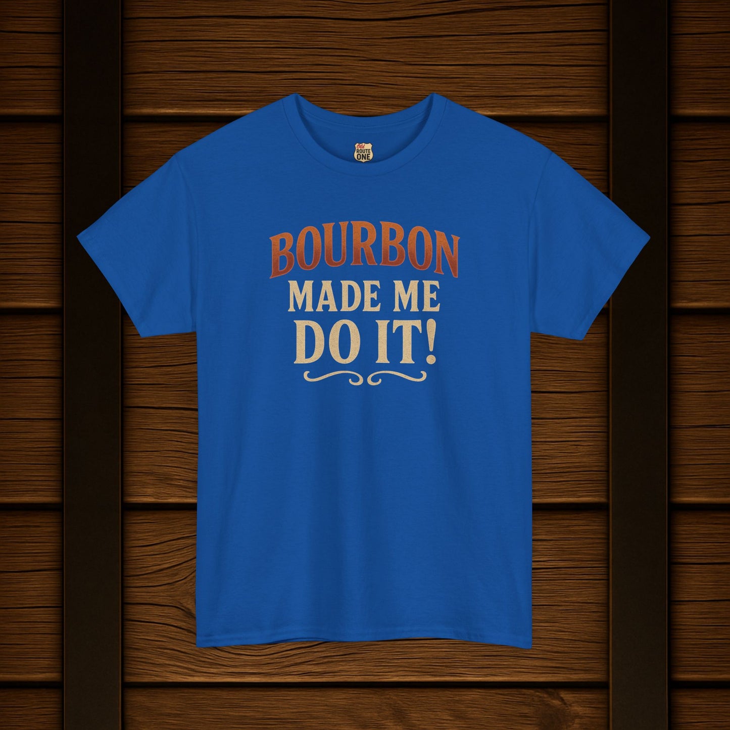 Bourbon Made Me Do It!  Funny Bourbon Lovers Shirt