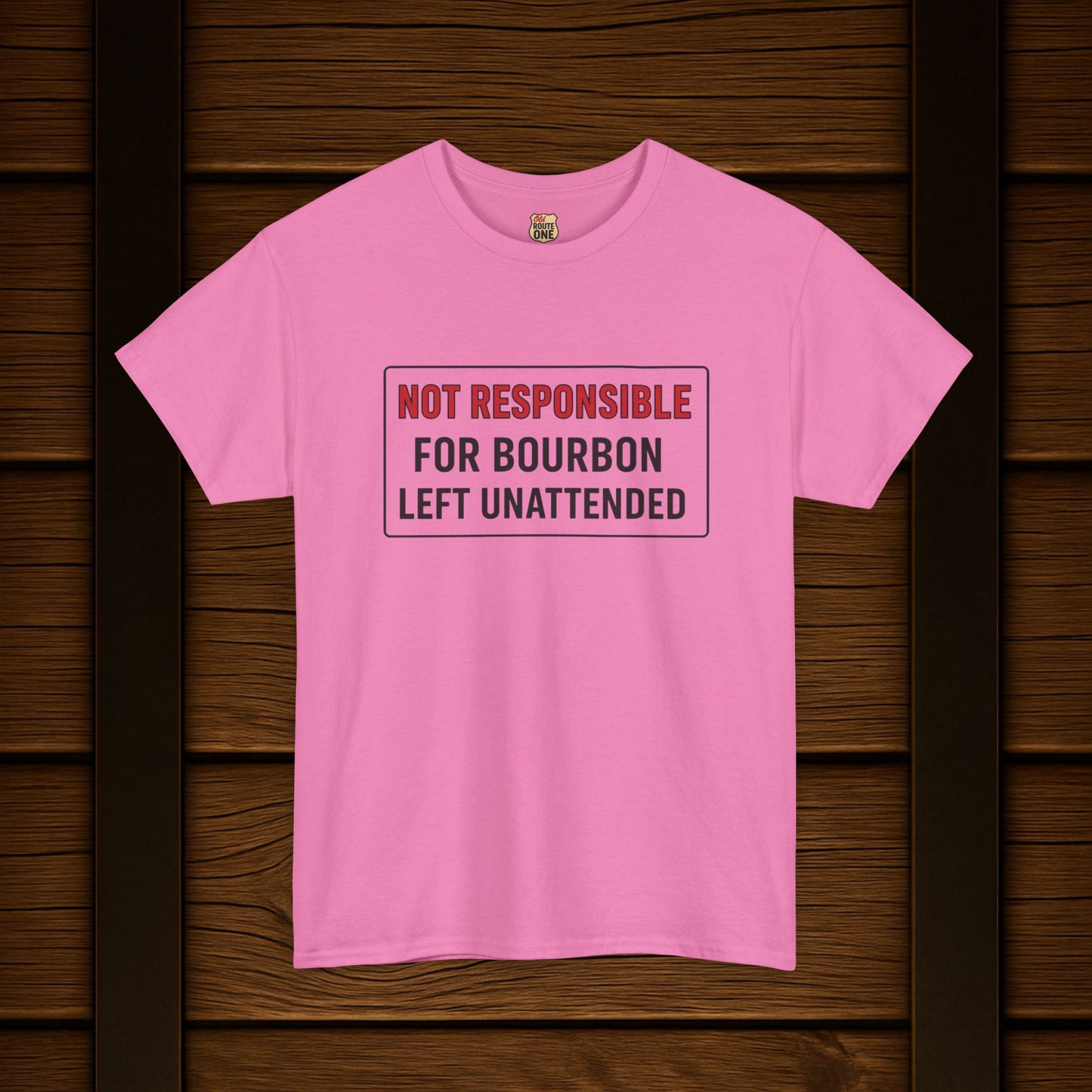 Not Responsible For Bourbon Left Unattended T-Shirt