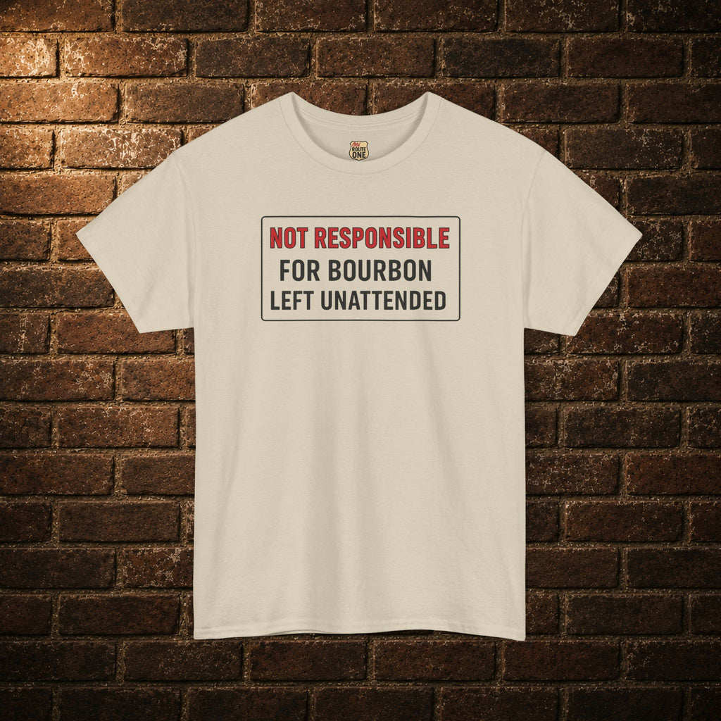Not Responsible For Bourbon Left Unattended T-Shirt