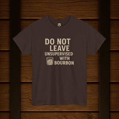 Do Not Leave Unsupervised With Bourbon T-Shirt