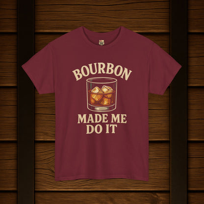 Bourbon Made Me Do It Tee - Barrel Proof Co.
