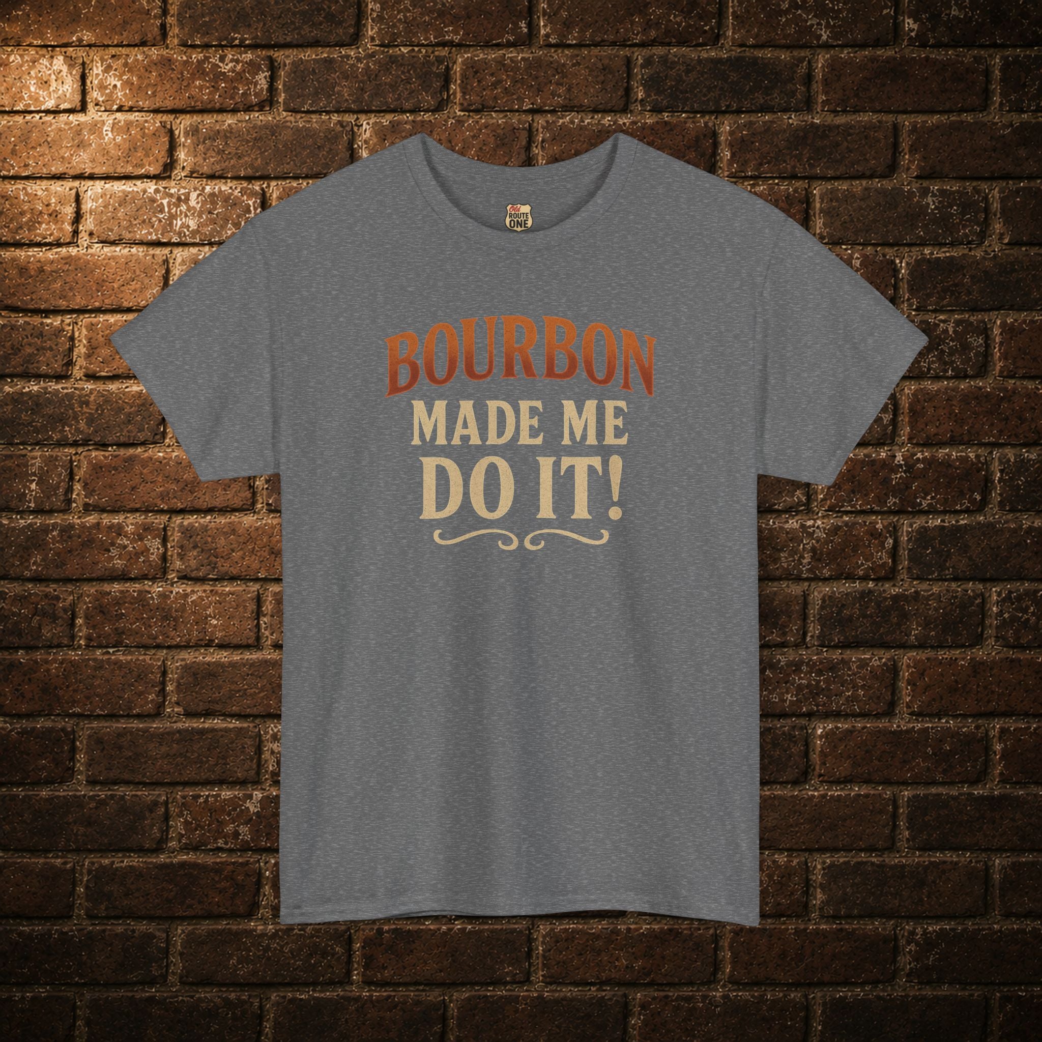 Bourbon Made Me Do It! Shirt
