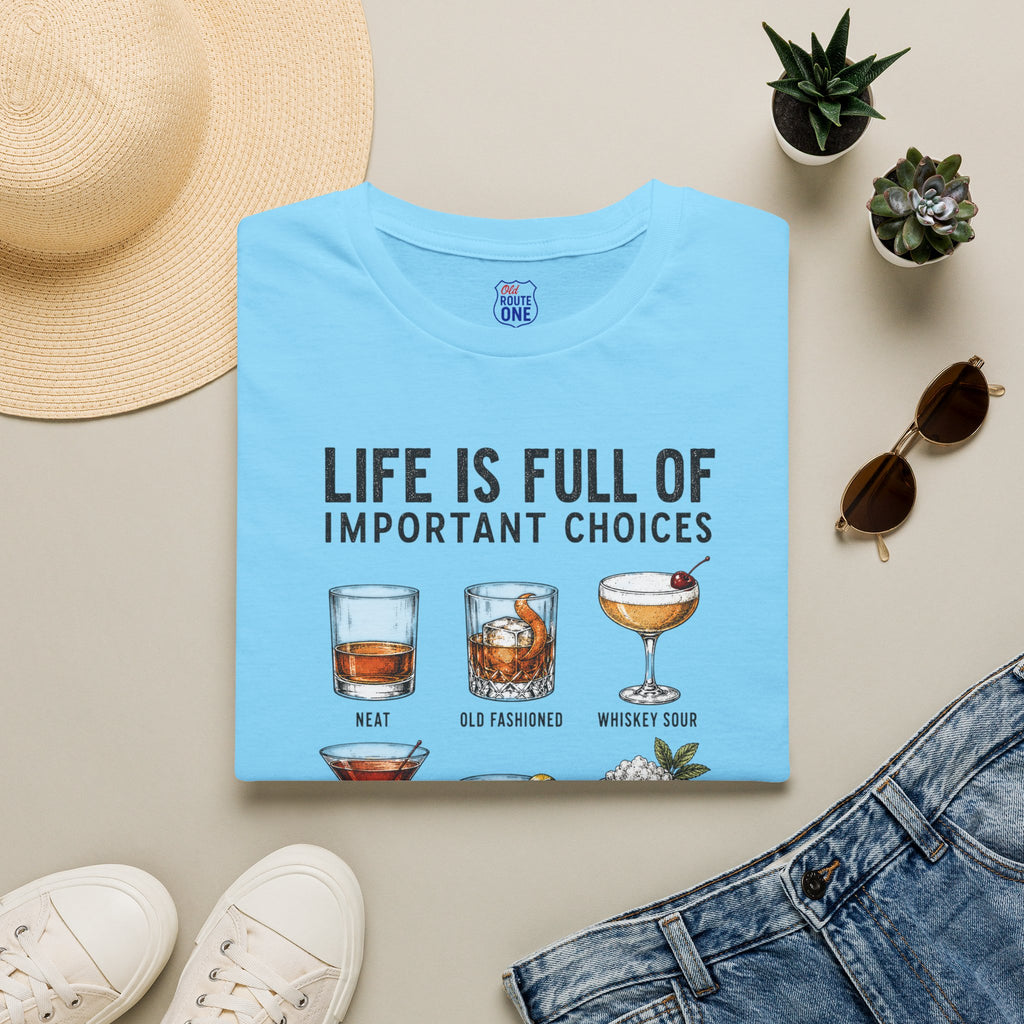 Life Is Full Of Important Choices cocktail T-Shirt