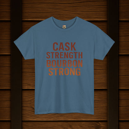 NEW T-Shirt - Cask Strength Bourbon Strong Tee